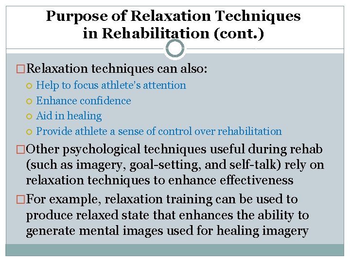 Purpose of Relaxation Techniques in Rehabilitation (cont. ) �Relaxation techniques can also: Help to