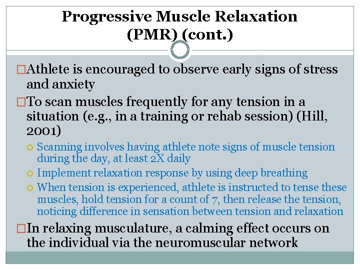 Progressive Muscle Relaxation (PMR) (cont. ) �Athlete is encouraged to observe early signs of