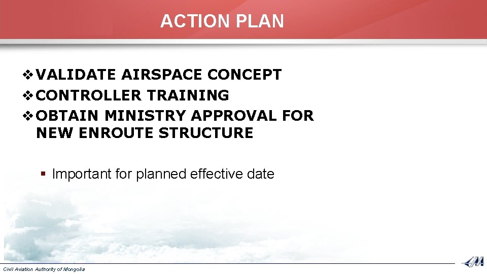 ACTION PLAN v VALIDATE AIRSPACE CONCEPT v CONTROLLER TRAINING v OBTAIN MINISTRY APPROVAL FOR