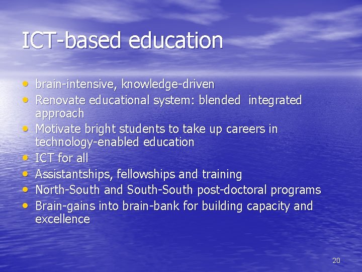 ICT-based education • brain-intensive, knowledge-driven • Renovate educational system: blended integrated • • •