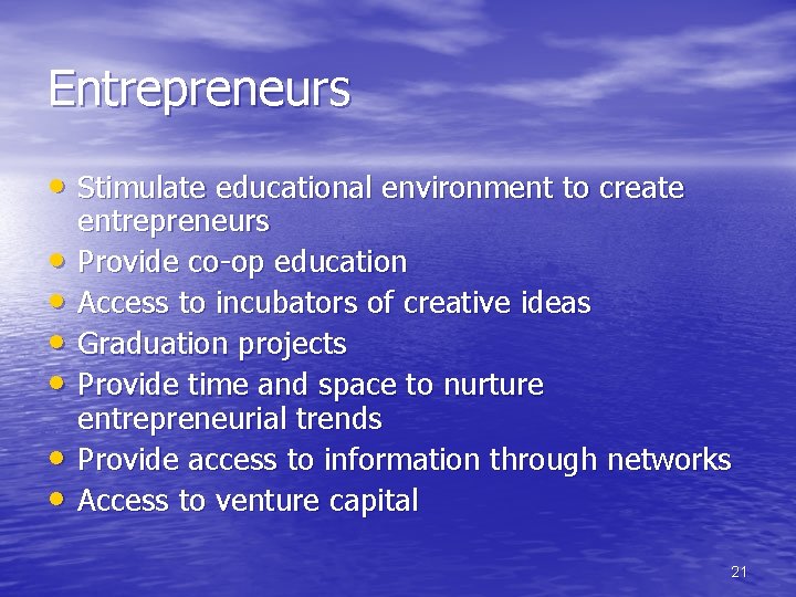 Entrepreneurs • Stimulate educational environment to create • • • entrepreneurs Provide co-op education