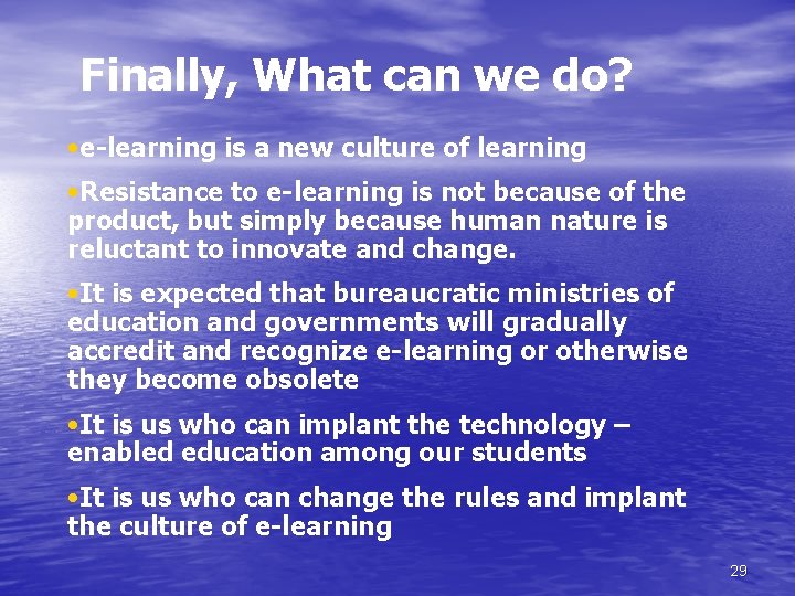Finally, What can we do? • e-learning is a new culture of learning •