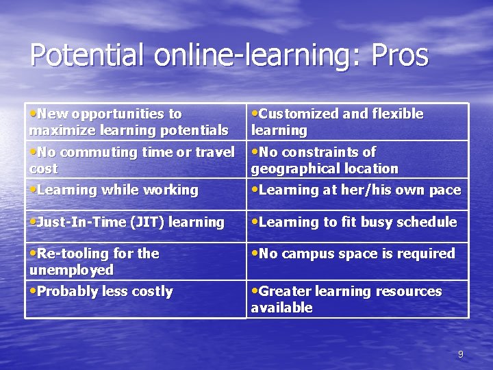 Potential online-learning: Pros • New opportunities to maximize learning potentials • Customized and flexible