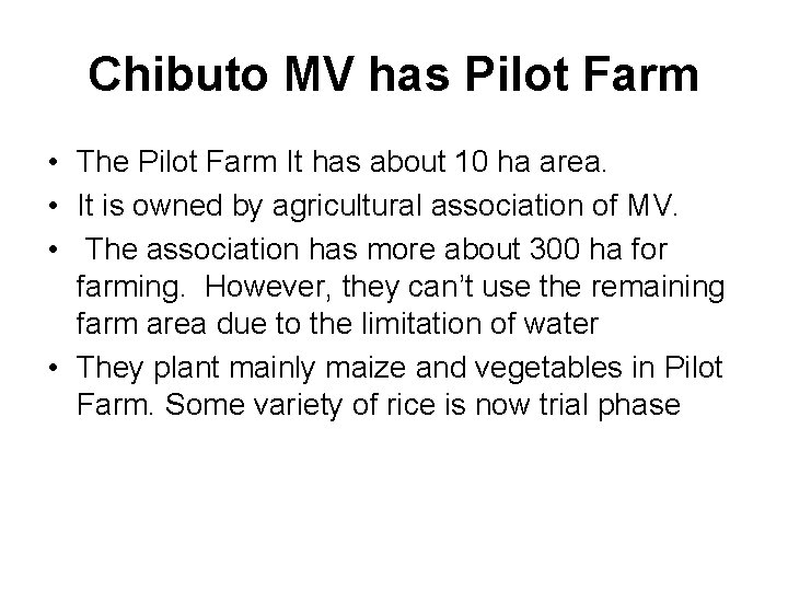Chibuto MV has Pilot Farm • The Pilot Farm It has about 10 ha