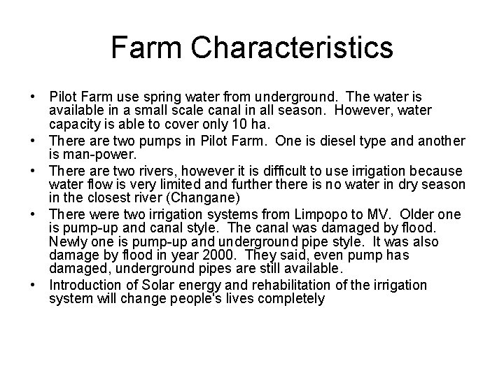 Farm Characteristics • Pilot Farm use spring water from underground. The water is available