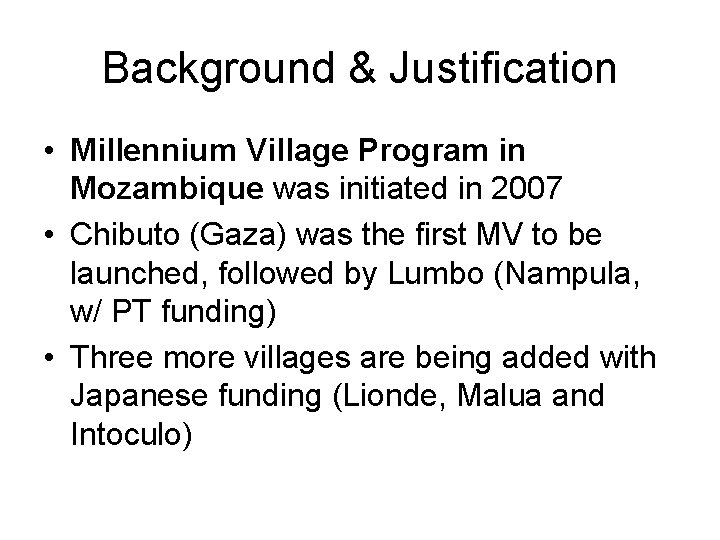 Background & Justification • Millennium Village Program in Mozambique was initiated in 2007 •