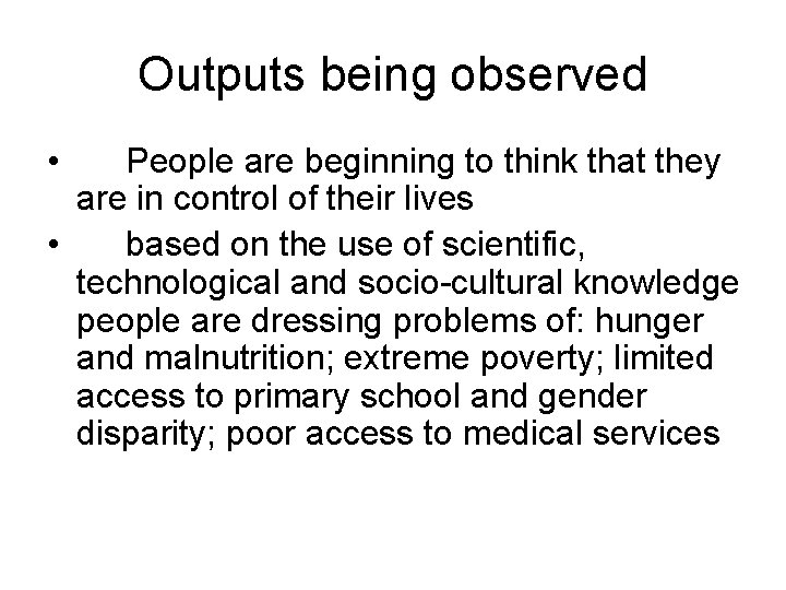 Outputs being observed • People are beginning to think that they are in control