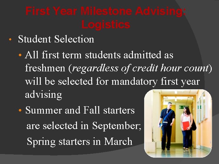  • First Year Milestone Advising: Logistics Student Selection • All first term students