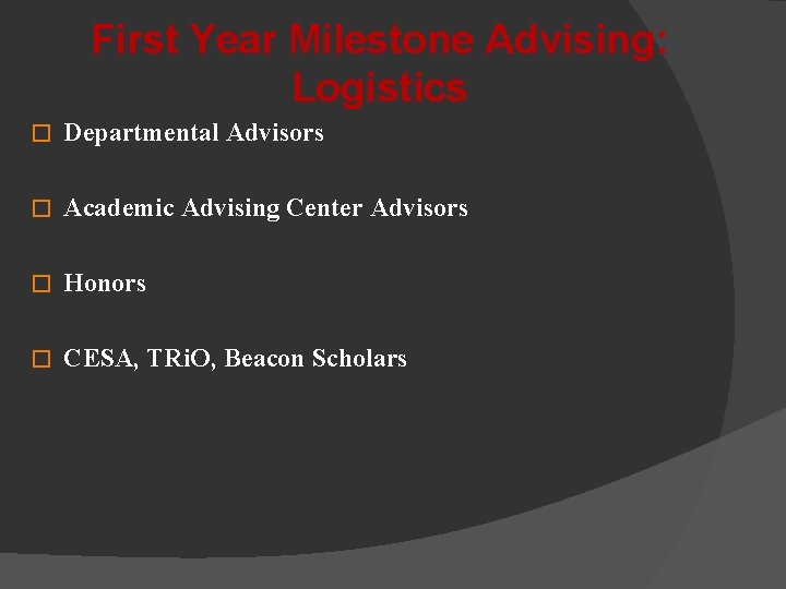 First Year Milestone Advising: Logistics � Departmental Advisors � Academic Advising Center Advisors �