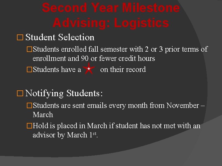 Second Year Milestone Advising: Logistics � Student Selection �Students enrolled fall semester with 2