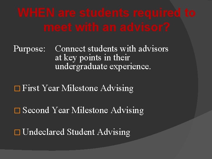 WHEN are students required to meet with an advisor? Purpose: � First Connect students