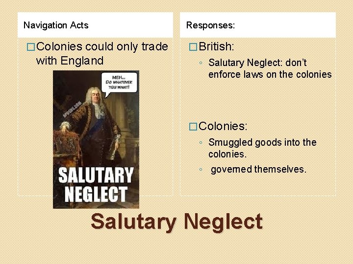 Navigation Acts Responses: � Colonies � British: could only trade with England ◦ Salutary