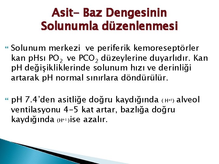 Asit- Baz Dengesinin Solunumla düzenlenmesi Solunum merkezi ve periferik kemoreseptörler kan p. Hsı PO