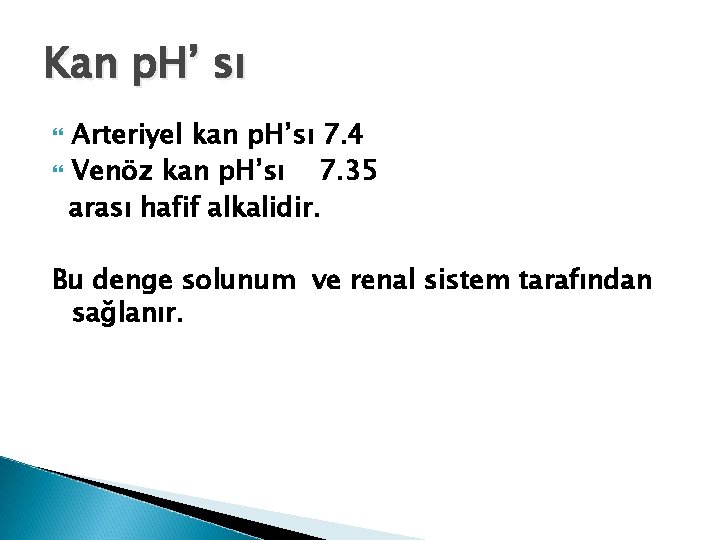 Kan p. H’ sı Arteriyel kan p. H’sı 7. 4 Venöz kan p. H’sı