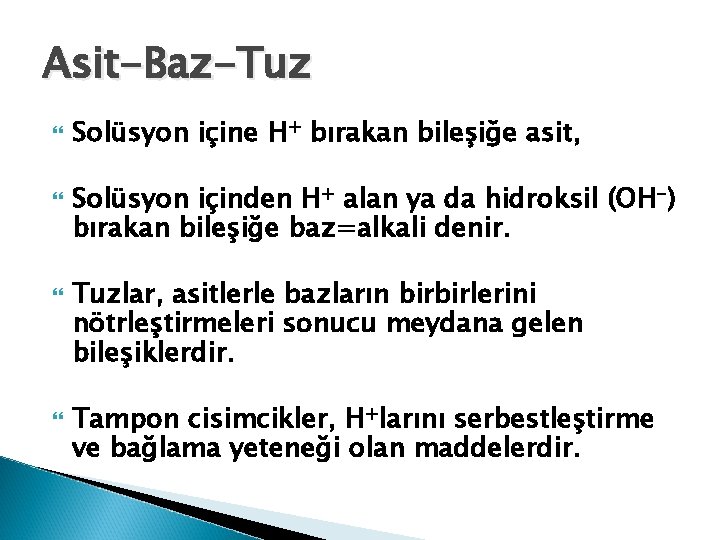 Asit-Baz-Tuz Solüsyon içine H+ bırakan bileşiğe asit, Solüsyon içinden H+ alan ya da hidroksil