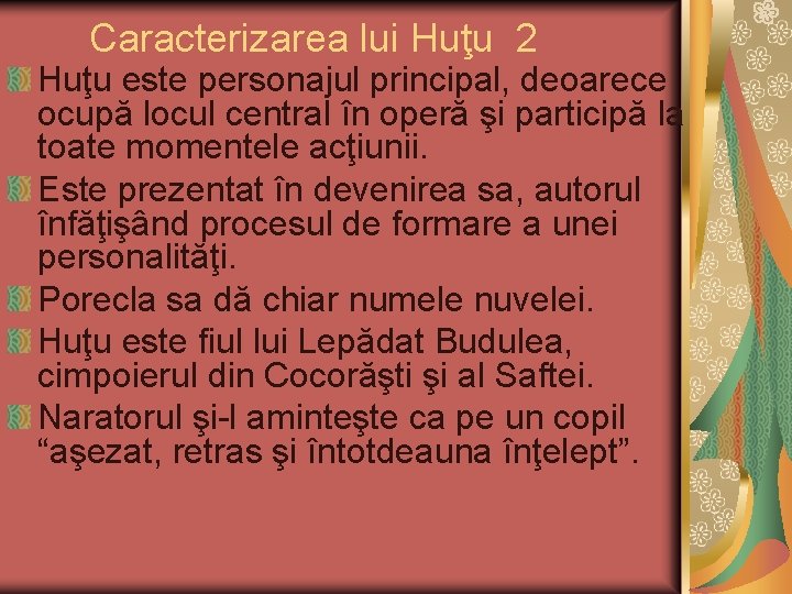 Caracterizarea lui Huţu 2 Huţu este personajul principal, deoarece ocupă locul central în operă