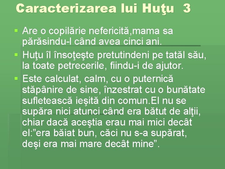 Caracterizarea lui Huţu 3 § Are o copilărie nefericită, mama sa părăsindu-l când avea