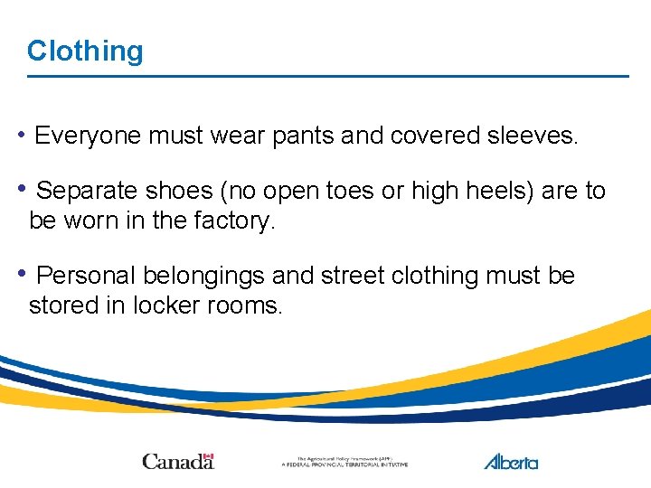 Clothing • Everyone must wear pants and covered sleeves. • Separate shoes (no open