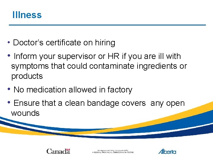 Illness • Doctor’s certificate on hiring • Inform your supervisor or HR if you