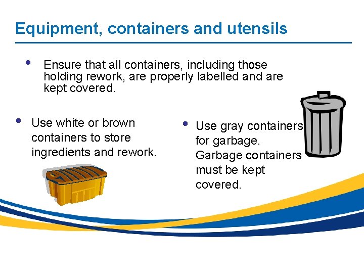 Equipment, containers and utensils • • Ensure that all containers, including those holding rework,