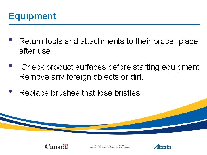 Equipment • Return tools and attachments to their proper place after use. • Check