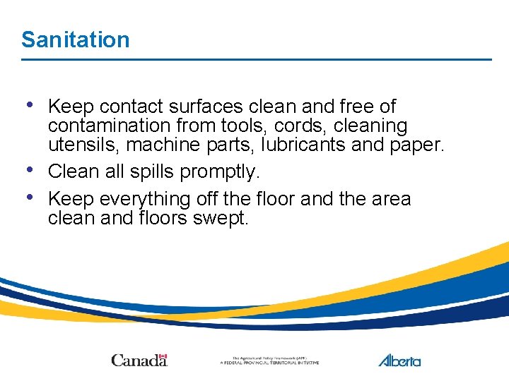 Sanitation • Keep contact surfaces clean and free of • • contamination from tools,