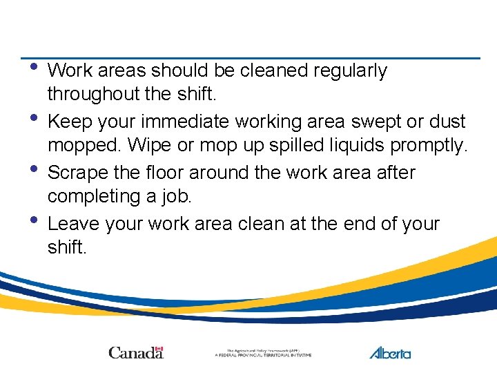  • Work areas should be cleaned regularly • • • throughout the shift.