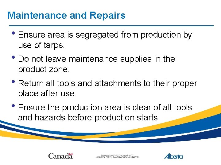 Maintenance and Repairs • Ensure area is segregated from production by use of tarps.