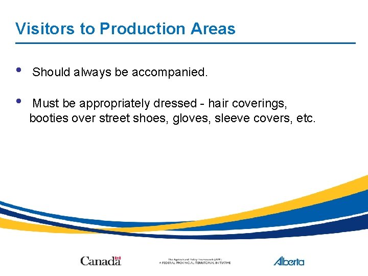 Visitors to Production Areas • Should always be accompanied. • Must be appropriately dressed