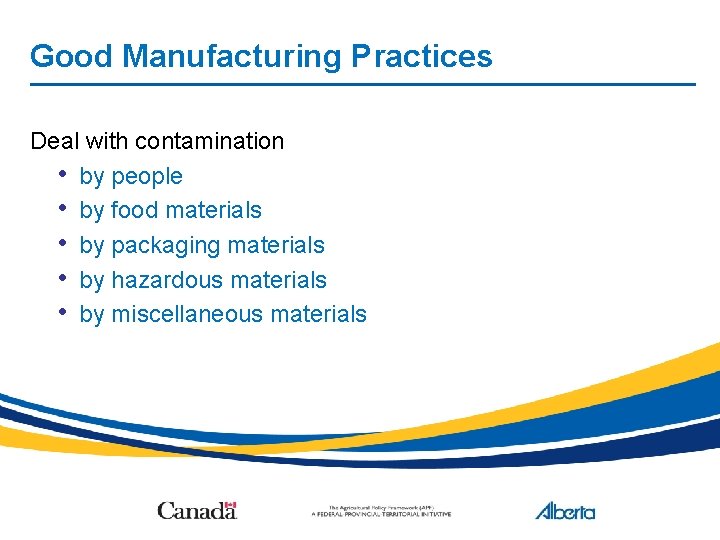 Good Manufacturing Practices Deal with contamination • by people • by food materials •