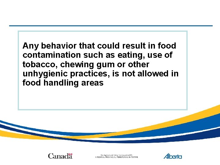 Any behavior that could result in food contamination such as eating, use of tobacco,