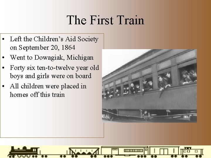 The First Train • Left the Children’s Aid Society on September 20, 1864 •