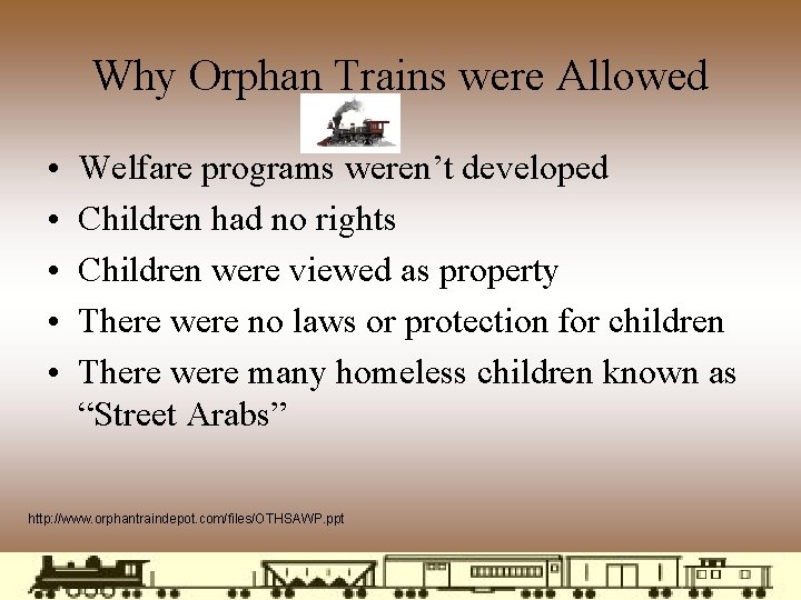 Why Orphan Trains were Allowed • • • Welfare programs weren’t developed Children had