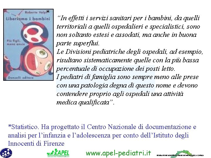 * “In effetti i servizi sanitari per i bambini, da quelli territoriali a quelli