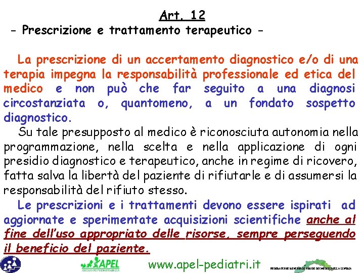 Art. 12 - Prescrizione e trattamento terapeutico La prescrizione di un accertamento diagnostico e/o