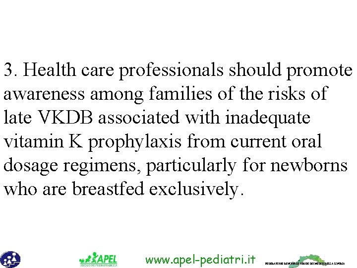 3. Health care professionals should promote awareness among families of the risks of late