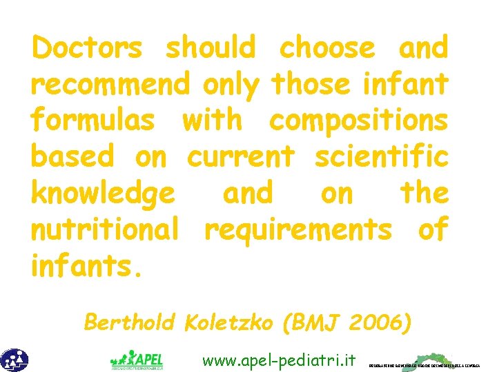 Doctors should choose and recommend only those infant formulas with compositions based on current