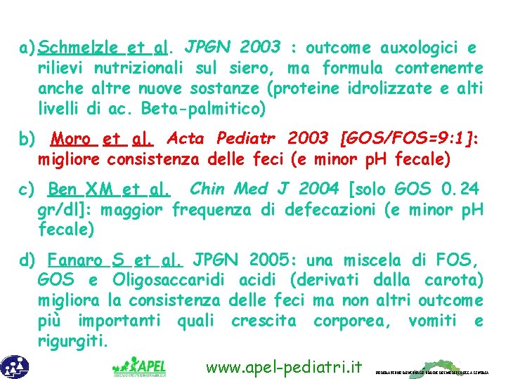 a) Schmelzle et al. JPGN 2003 : outcome auxologici e rilievi nutrizionali sul siero,