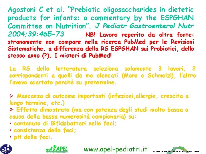 Agostoni C et al. “Prebiotic oligosaccharides in dietetic products for infants: a commentary by