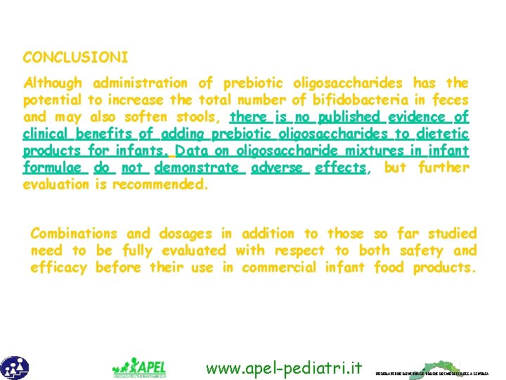 CONCLUSIONI Although administration of prebiotic oligosaccharides has the potential to increase the total number