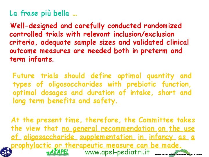 La frase più bella … Well-designed and carefully conducted randomized controlled trials with relevant