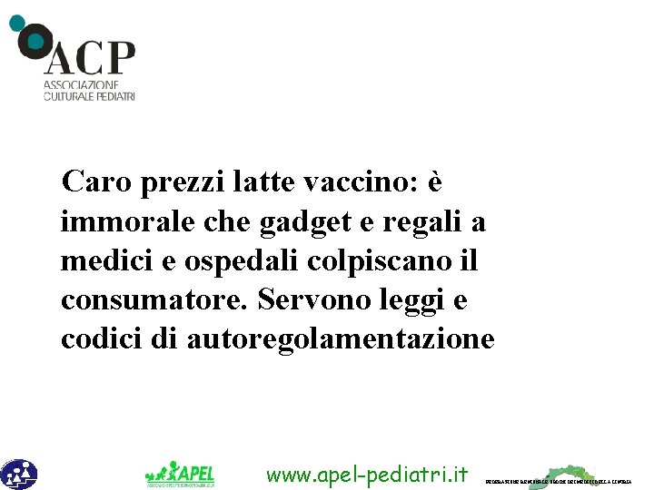 Caro prezzi latte vaccino: è immorale che gadget e regali a medici e ospedali