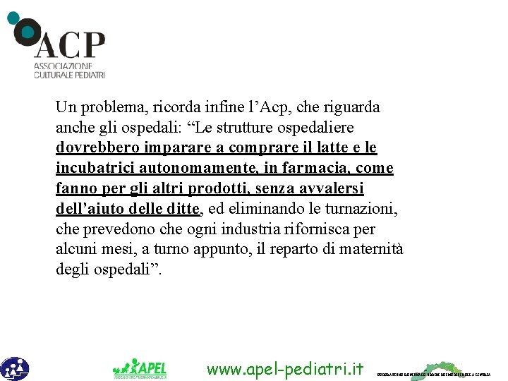 Un problema, ricorda infine l’Acp, che riguarda anche gli ospedali: “Le strutture ospedaliere dovrebbero