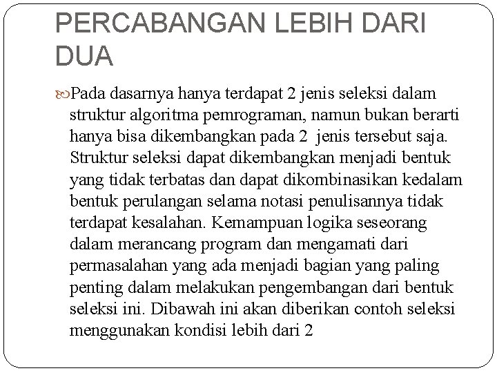 PERCABANGAN LEBIH DARI DUA Pada dasarnya hanya terdapat 2 jenis seleksi dalam struktur algoritma