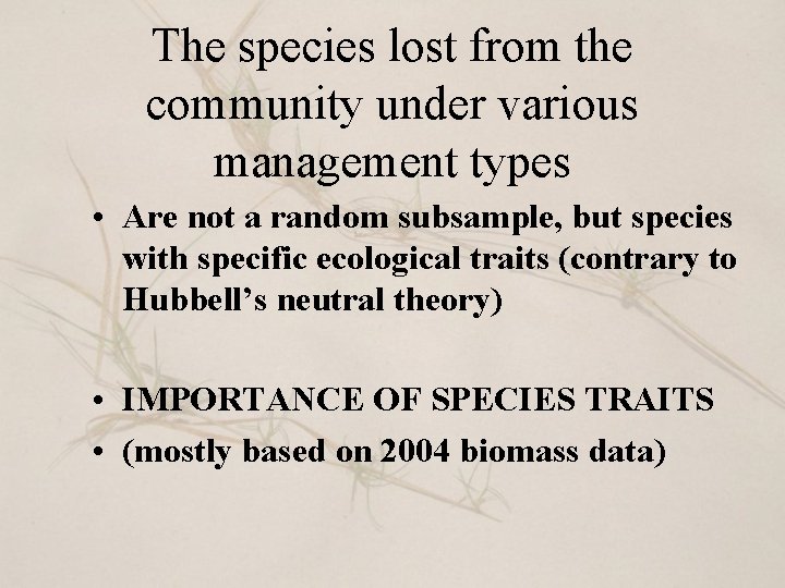 The species lost from the community under various management types • Are not a