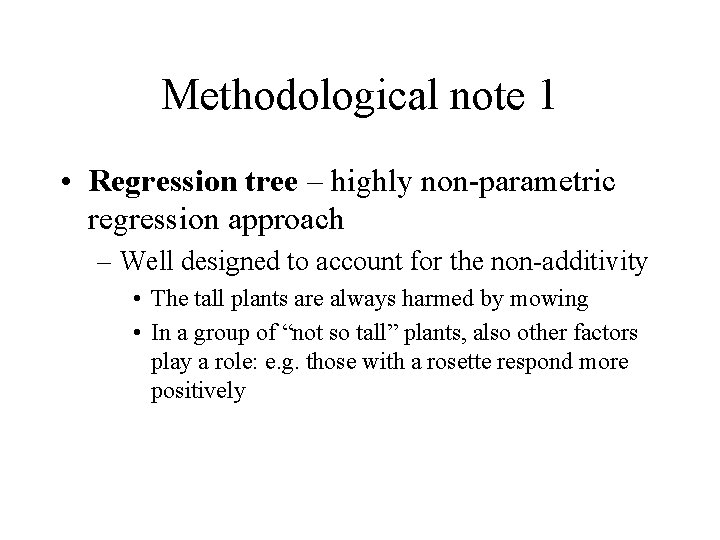 Methodological note 1 • Regression tree – highly non-parametric regression approach – Well designed