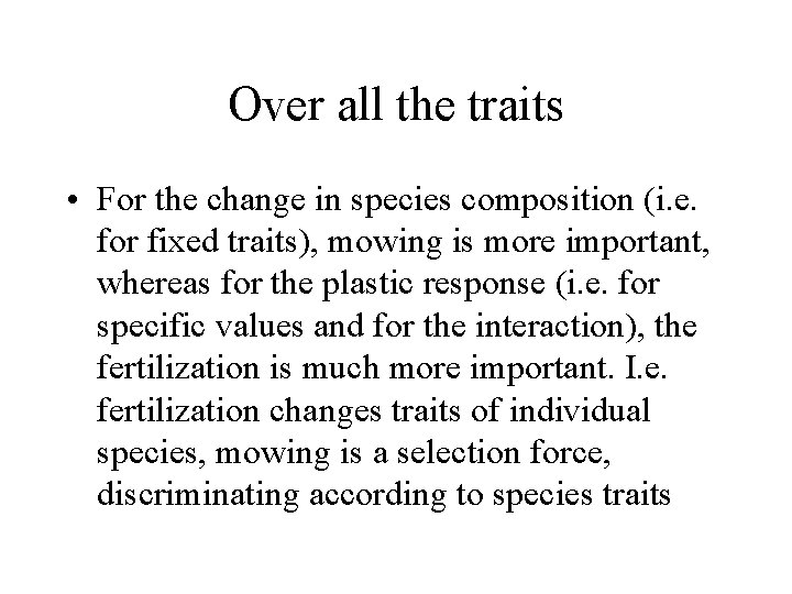 Over all the traits • For the change in species composition (i. e. for