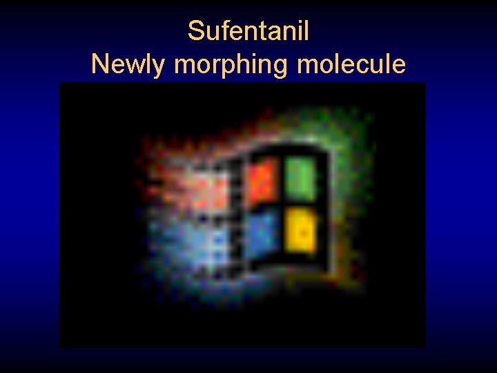 Sufentanil Newly morphing molecule 