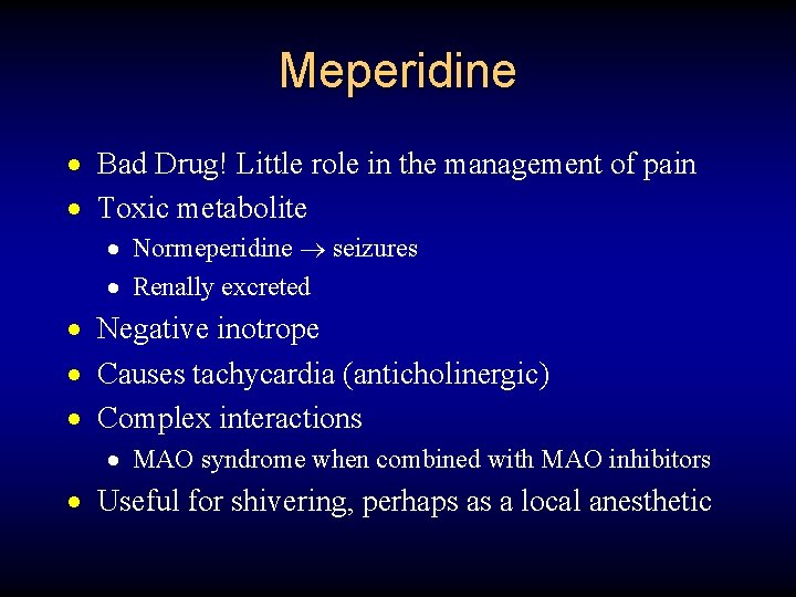 Meperidine · Bad Drug! Little role in the management of pain · Toxic metabolite