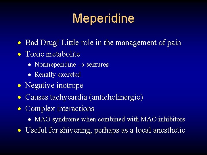 Meperidine · Bad Drug! Little role in the management of pain · Toxic metabolite